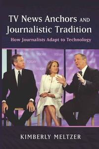 Vorderes Coverbild TV News Anchors and Journalistic Tradition