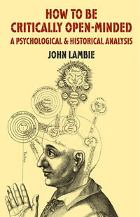 Vorderes Coverbild How to be Critically Open-Minded: A Psychological and Historical Analysis