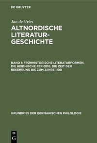 Vorderes Coverbild Jan de Vries: Altnordische Literaturgeschichte / Frühhistorische Literaturformen. Die heidnische Periode. Die Zeit der Bekehrung bis zum Jahre 1100