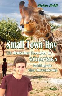 Vorderes Coverbild Small Town Boy - Ein deutscher Teenager in Südafrika - Autobiografie einer Auswanderung