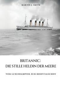 Vorderes Coverbild Britannic: Die stille Heldin der Meere
