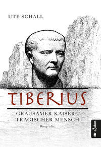 Vorderes Coverbild Tiberius. Grausamer Kaiser - tragischer Mensch