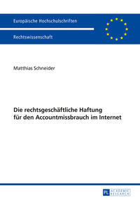 Vorderes Coverbild Die rechtsgeschäftliche Haftung für den Accountmissbrauch im Internet