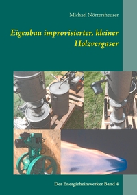 Vorderes Coverbild Eigenbau improvisierter, kleiner Holzvergaser