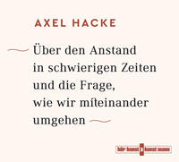 Vorderes Coverbild Über den Anstand in schwierigen Zeiten und die Frage, wie wir miteinander umgehen CD