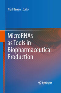 Vorderes Coverbild MicroRNAs as Tools in Biopharmaceutical Production