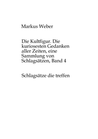 Vorderes Coverbild Die Kultfigur. Die kuriosesten Gedanken aller Zeiten, eine Sammlung von Schlagsätzen, Band 4