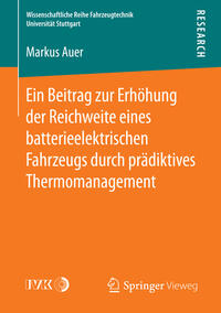 Vorderes Coverbild Ein Beitrag zur Erhöhung der Reichweite eines batterieelektrischen Fahrzeugs durch prädiktives Thermomanagement