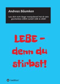 Vorderes Coverbild LEBE - denn du stirbst!