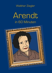 Vorderes Coverbild Arendt in 60 Minuten