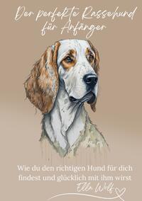 Vorderes Coverbild Der perfekte Rassehund für Anfänger