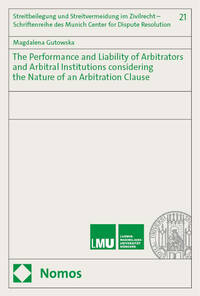 Vorderes Coverbild The Performance and Liability of Arbitrators and Arbitral Institutions considering the Nature of an Arbitration Clause