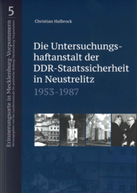 Vorderes Coverbild Die Untersuchungshaftanstalt der DDR-Staatssicherheit in Neustrelitz 1953-1987