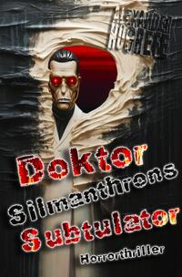 Vorderes Coverbild Doktor Silmanthrons Subtulator: Horrorthriller