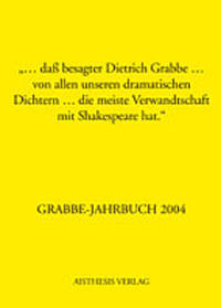 Vorderes Coverbild Grabbe-Jahrbuch / "... dass besagter Dietrich Grabbe... von allen unseren dramatischen Dichtern... die meiste Verwandtschaft mit Shakespeare hat."