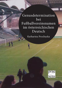 Vorderes Coverbild Genusdetermination bei Fußballvereinsnamen im österreichischen Deutsch