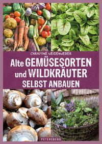 Vorderes Coverbild Alte Gemüsesorten und Wildkräuter selbst anbauen