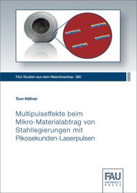 Vorderes Coverbild Multipulseffekte beim Mikro-Materialabtrag von Stahllegierungen mit Pikosekunden- Laserpulsen
