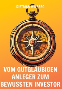 Vorderes Coverbild Vom gutgläubigen Anleger zum bewussten Investor
