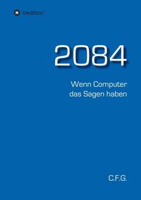 Vorderes Coverbild 2084 - Wenn Computer das Sagen haben