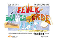 Vorderes Coverbild Elemente - Instrumente: Feuer - Wasser - Erde - Luft. Eine musikalische... / Elemente - Instrumente: Feuer - Wasser - Erde - Luft. Spielbuch 1