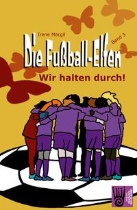 Vorderes Coverbild Die Fußball-Elfen, Band 3 - Wir halten durch!