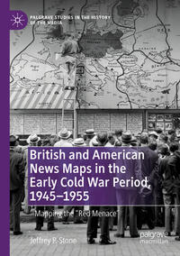 Vorderes Coverbild British and American News Maps in the Early Cold War Period, 1945–1955