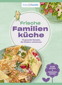 Vorderes Coverbild Baby und Familie: Frische Familienküche