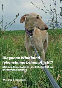 Vorderes Coverbild Diagnose Windhund - lebenslange Leinenpflicht?