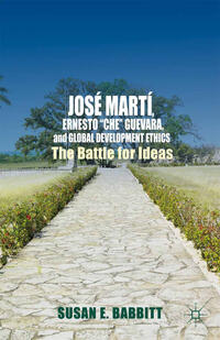 Vorderes Coverbild José Martí, Ernesto “Che” Guevara, and Global Development Ethics