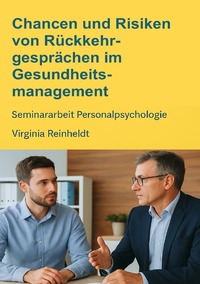 Vorderes Coverbild Chancen und Risiken von Rückkehrgesprächen im Gesundheitsmanagement