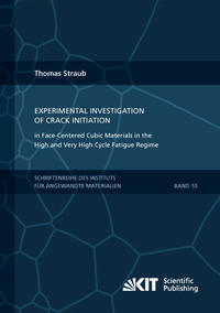 Vorderes Coverbild Experimental Investigation of Crack Initiation in Face-Centered Cubic Materials in the High and Very High Cycle Fatigue Regime