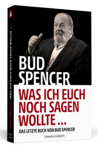 Vorderes Coverbild Bud Spencer – Was ich euch noch sagen wollte ...