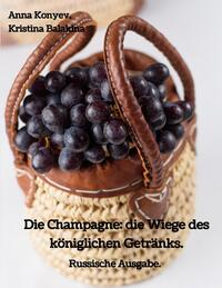 Vorderes Coverbild Die Champagne: die Wiege des königlichen Getränks.