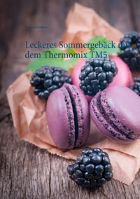 Vorderes Coverbild Leckeres Sommergebäck mit dem Thermomix TM5