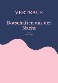 Vorderes Coverbild VERTRAUE Botschaften aus der Nacht