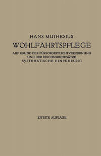 Vorderes Coverbild Die Wohlfahrtspflege auf Grund der Fürsorgepflichtverordnung und der Reichsgrundsätze