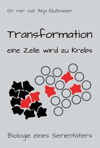Vorderes Coverbild Transformation - eine Zelle wird zu Krebs