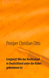 Vorderes Coverbild Entgleist! Wie der Rechtsstaat in Deutschland unter die Räder gekommen ist
