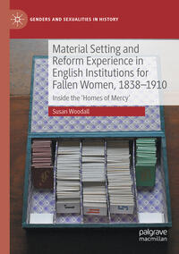 Vorderes Coverbild Material Setting and Reform Experience in English Institutions for Fallen Women, 1838-1910