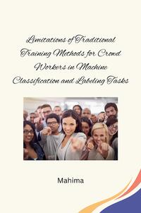 Vorderes Coverbild Limitations of Traditional Training Methods for Crowd Workers in Machine Classification and Labeling Tasks