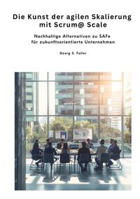 Vorderes Coverbild Die Kunst der agilen Skalierung mit Scrum@Scale