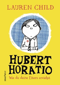 Vorderes Coverbild Hubert Horatio – Wie du deine Eltern erziehst