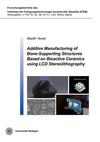 Vorderes Coverbild Additive Manufacturing of Bone-Supporting Structures Based on Bioactive Ceramics using LCD Stereolithography