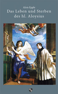 Vorderes Coverbild Das Leben und Sterben des hl. Aloysius