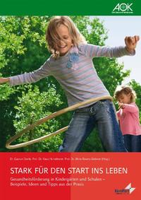 Vorderes Coverbild Stark für den Start ins Leben - Wie Gesundheitsförderung in Kindergärten und Schulen gelingt