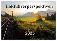Vorderes Coverbild Lokführerperspektiven (Wandkalender 2025 DIN A2 quer), CALVENDO Monatskalender
