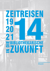 Vorderes Coverbild Zeitreisen in die bibliothekarische Zukunft 1914 - 2014 - 2114