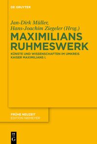 Vorderes Coverbild Maximilians Ruhmeswerk