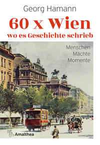 Vorderes Coverbild 60 x Wien, wo es Geschichte schrieb
